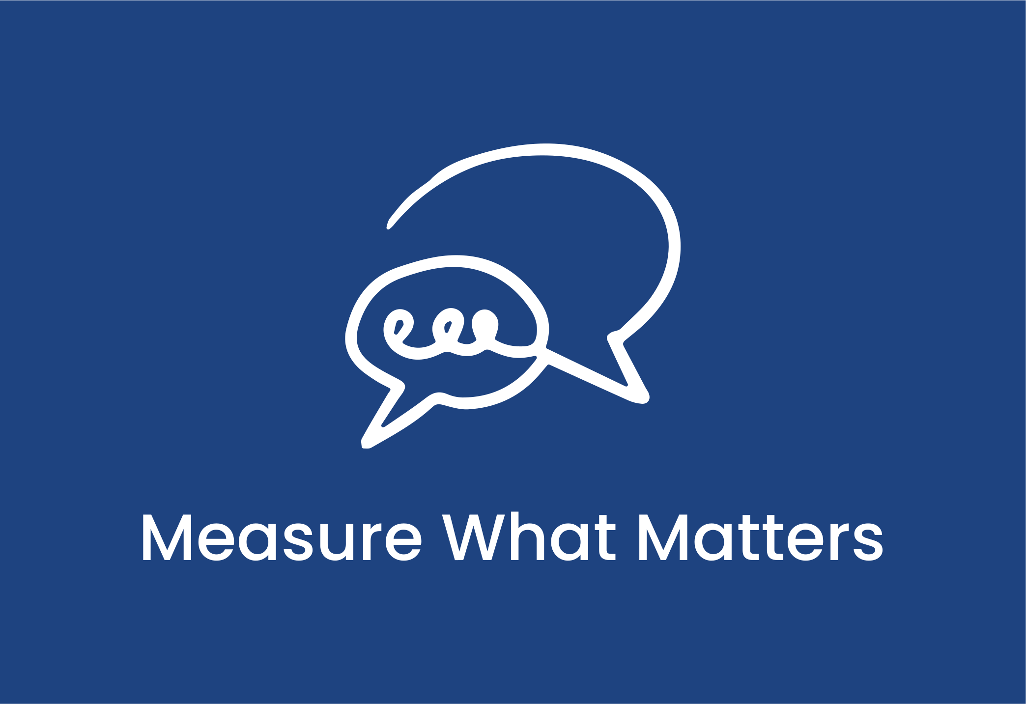 Measure what matters. 